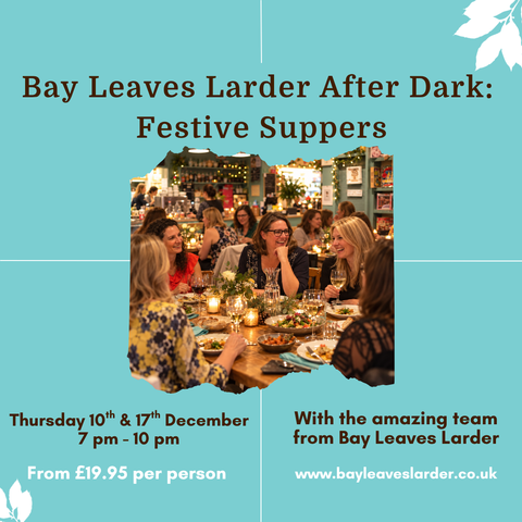 Bay Leaves Larder After Dark: Festive Suppers