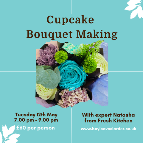 Cupcake Bouquet Making Workshop with Natasha - Tuesday 12th May at 7PM